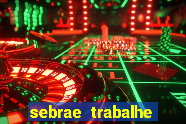 sebrae trabalhe conosco sp