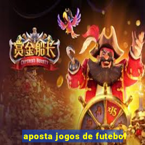 aposta jogos de futebol