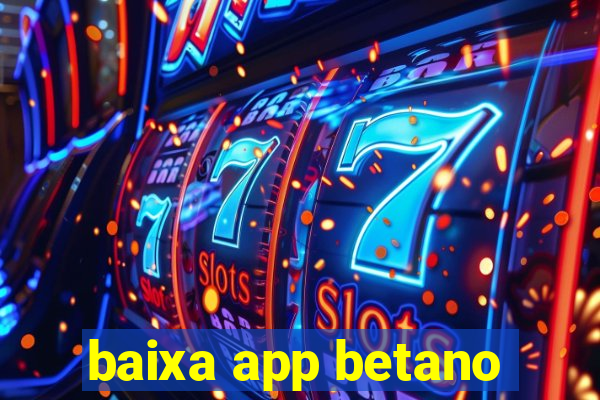 baixa app betano