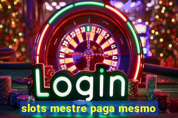 slots mestre paga mesmo