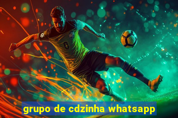 grupo de cdzinha whatsapp