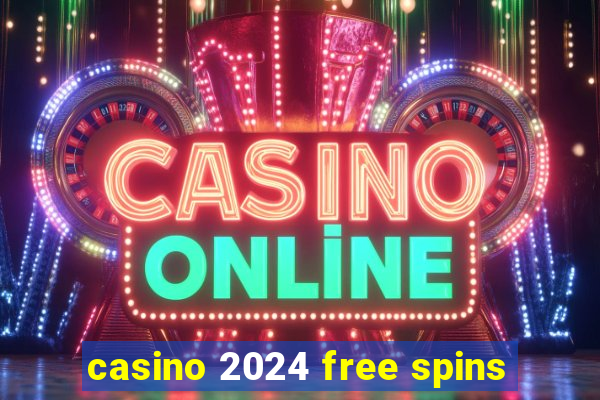 casino 2024 free spins