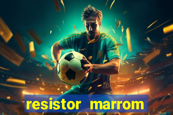 resistor marrom preto marrom dourado