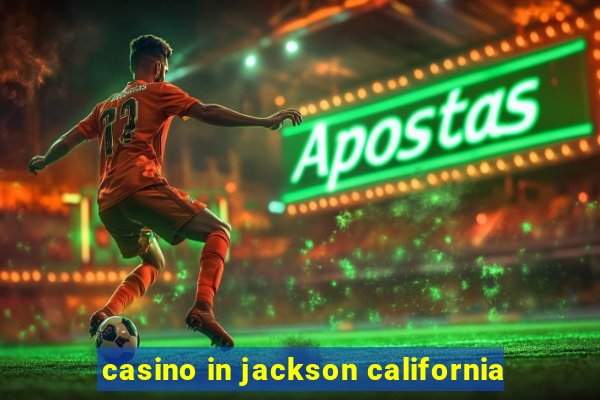 casino in jackson california