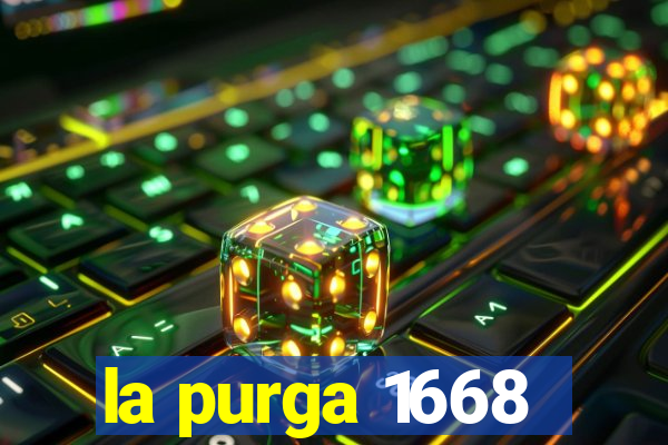 la purga 1668