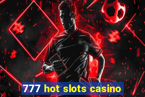 777 hot slots casino