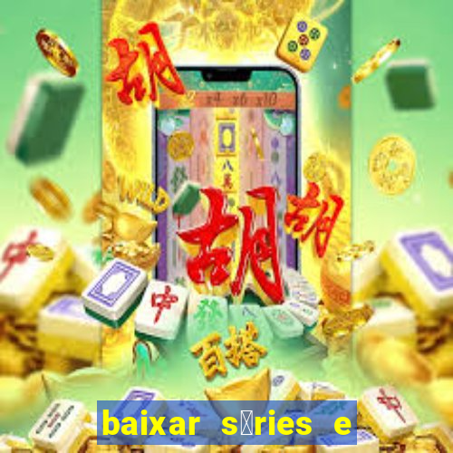 baixar s茅ries e filmes mp4