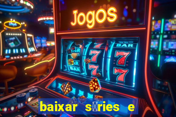 baixar s茅ries e filmes mp4