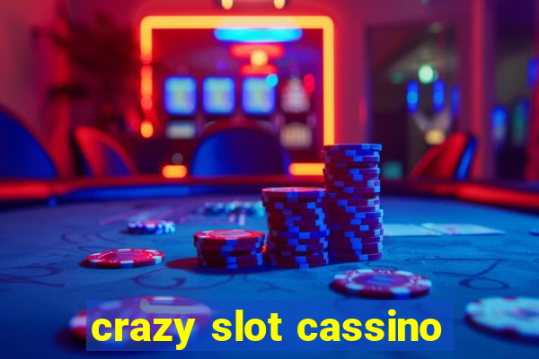 crazy slot cassino