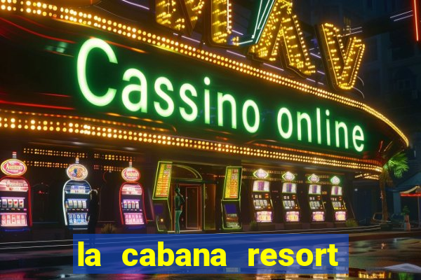 la cabana resort and casino aruba