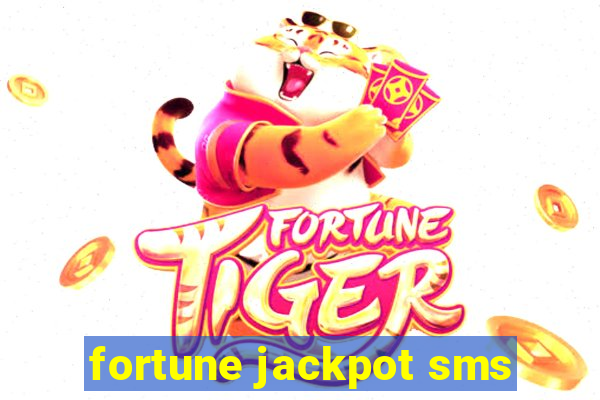 fortune jackpot sms