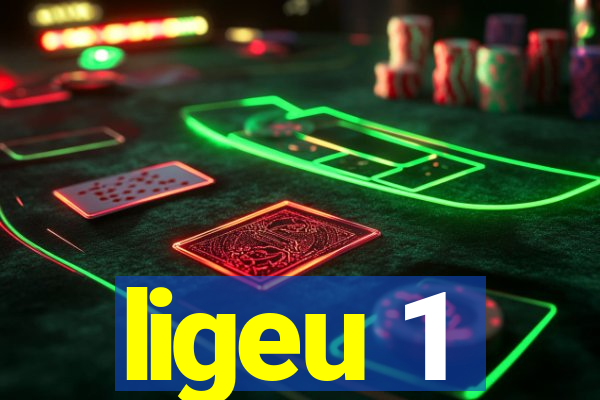 ligeu 1