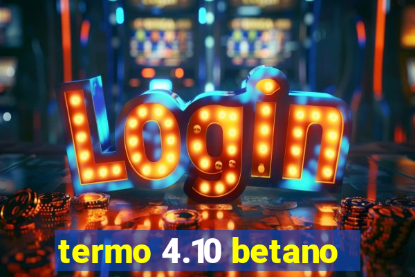 termo 4.10 betano