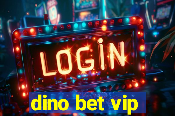 dino bet vip