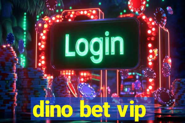 dino bet vip