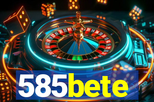 585bete