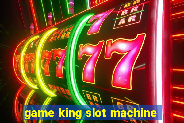 game king slot machine