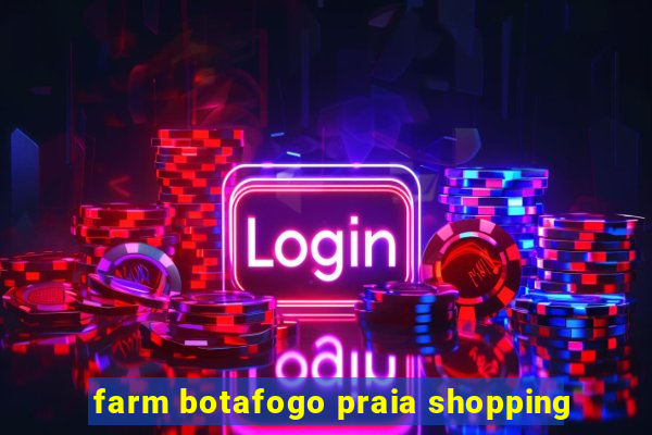 farm botafogo praia shopping