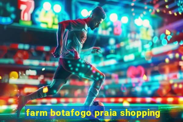 farm botafogo praia shopping