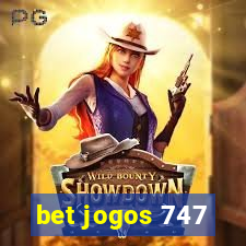 bet jogos 747