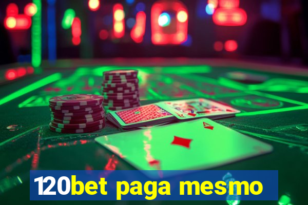 120bet paga mesmo