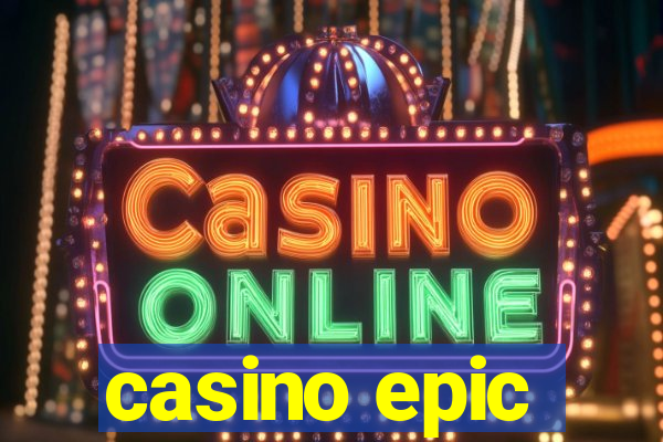 casino epic