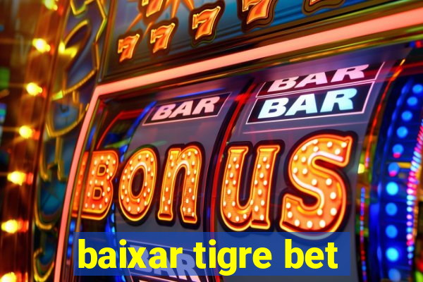 baixar tigre bet