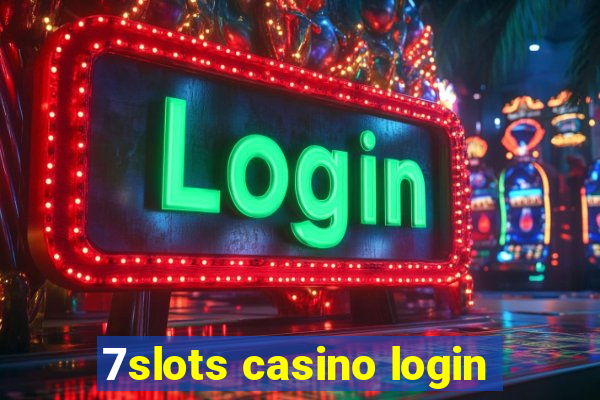 7slots casino login