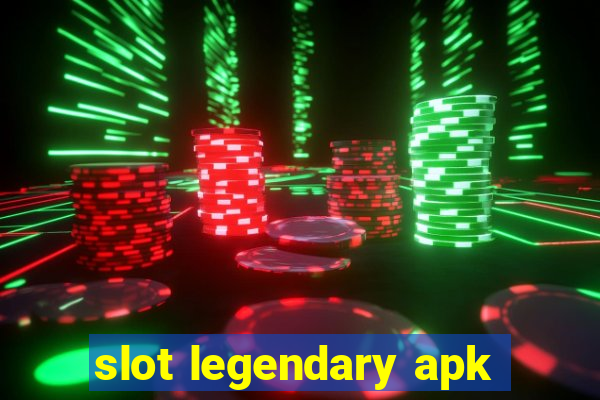 slot legendary apk