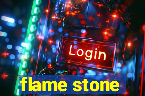 flame stone