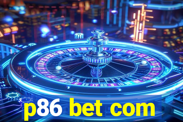 p86 bet com