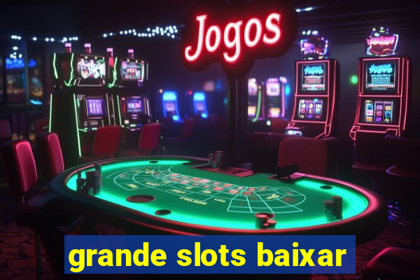 grande slots baixar