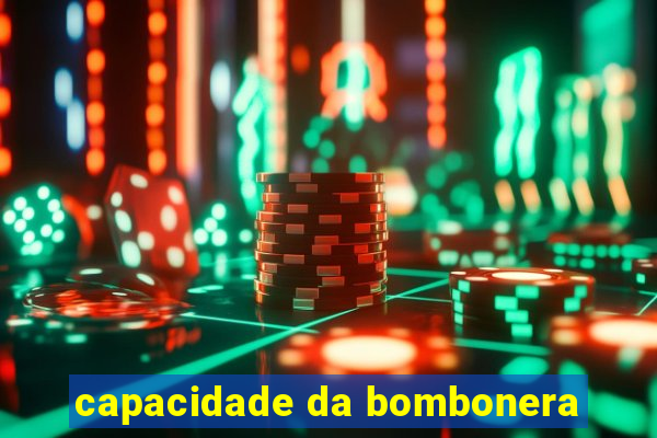 capacidade da bombonera