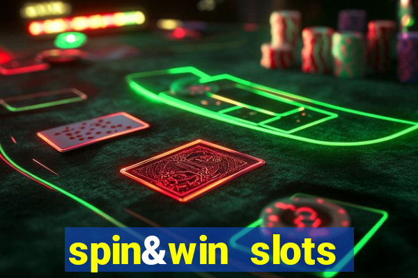 spin&win slots casino games