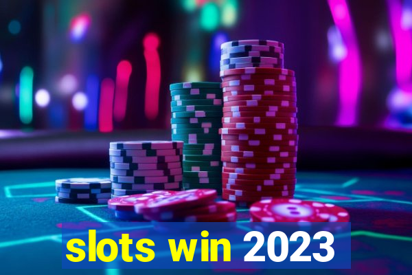 slots win 2023