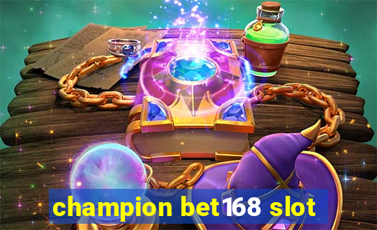 champion bet168 slot