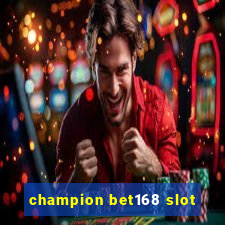 champion bet168 slot