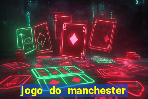 jogo do manchester united onde assistir