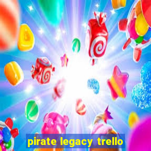 pirate legacy trello