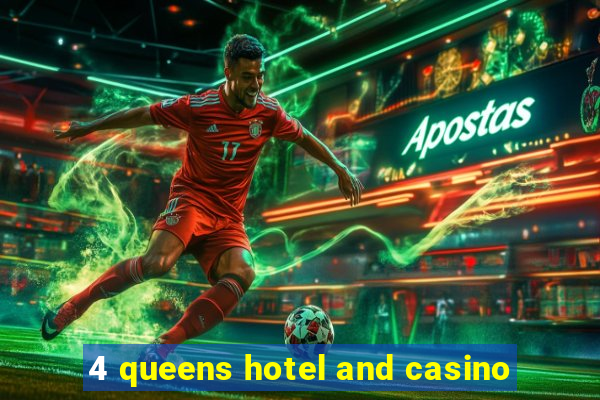 4 queens hotel and casino