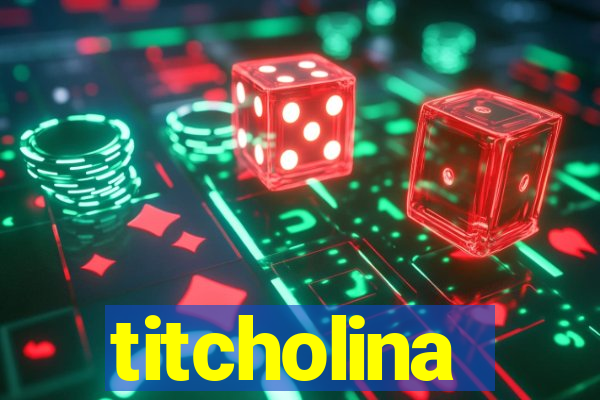 titcholina