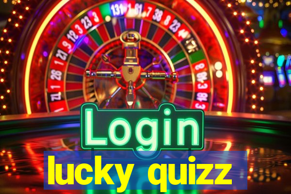 lucky quizz