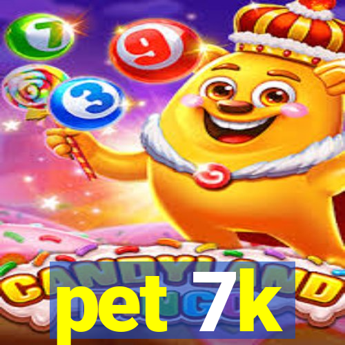 pet 7k