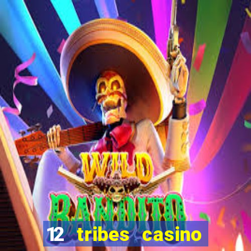 12 tribes casino rv park