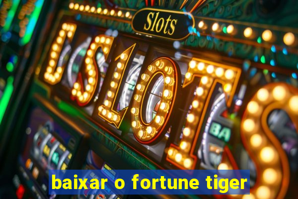 baixar o fortune tiger