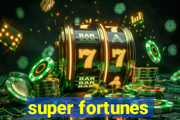 super fortunes