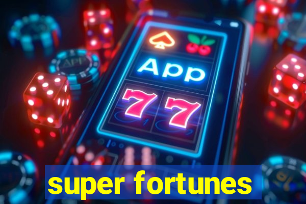 super fortunes