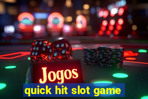 quick hit slot game