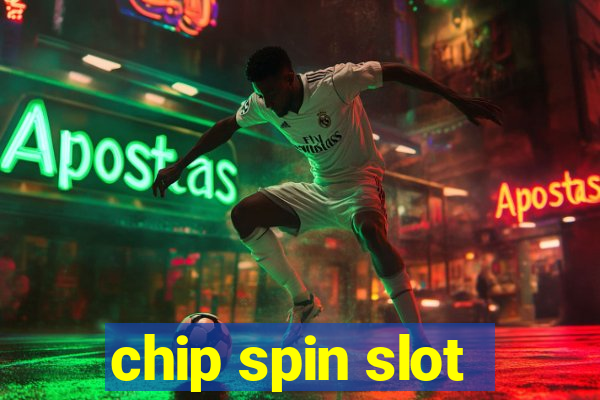 chip spin slot