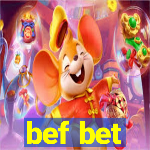 bef bet